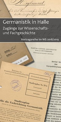 Germanistik in Halle. Zugnge zur Wissenschafts- und Fachgeschichte