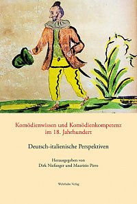 Niefanger, Dirk/Pirro, Maurizio: Komdienwissen und 
Komdienkompetenz im 18. Jahrhundert. Deutsch-italienische 
Perspektiven, Hannover 2024